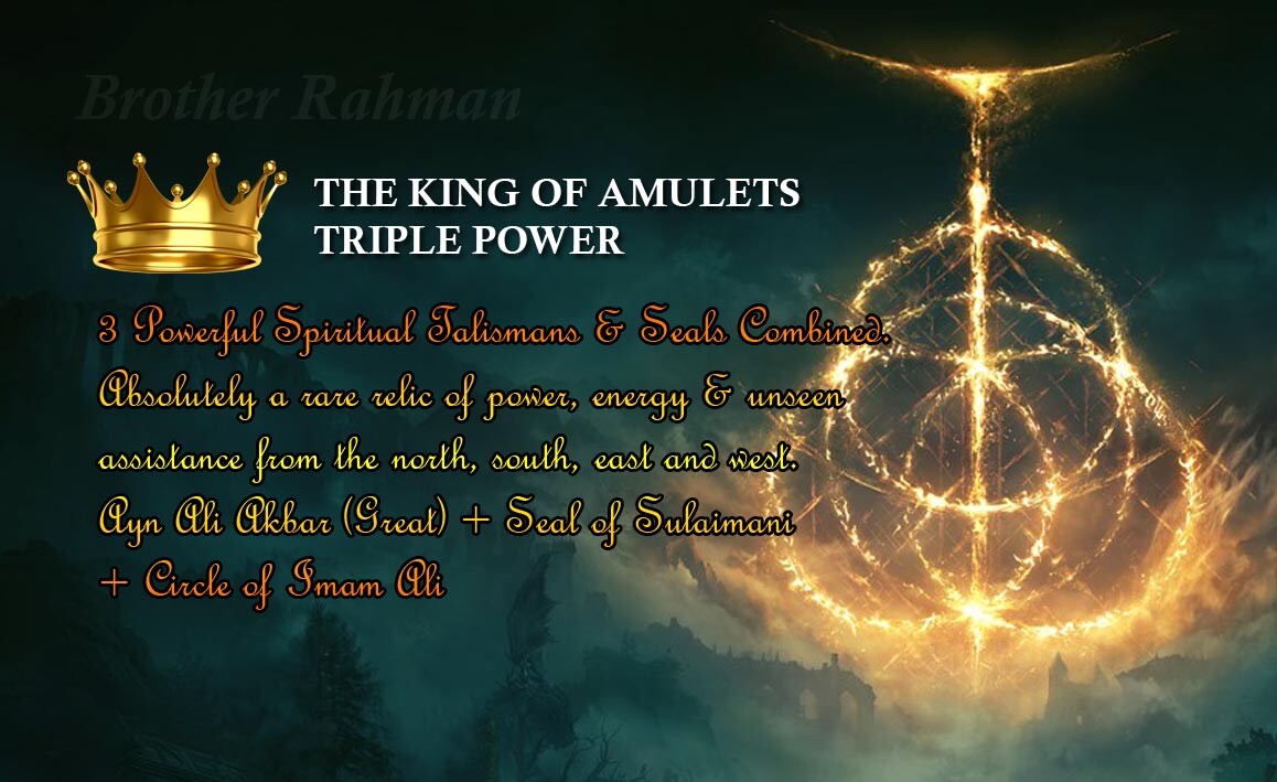 THE KING OF AMULETS TRIPLE POWER Brother Rahman, 35+ years in the field of Paranormal & Occult